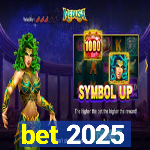 bet 2025